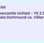 Marseille vs. Newcastle Utd & Borussia Dortmund vs. Villareal